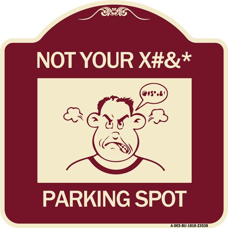 Signmission Not Your Parking Spot W/ Graphics Heavy-Gauge Aluminum Architectural Sign, 18" x 18", BU-1818-23538 A-DES-BU-1818-23538